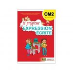 Je progresse en expression écrite CM2