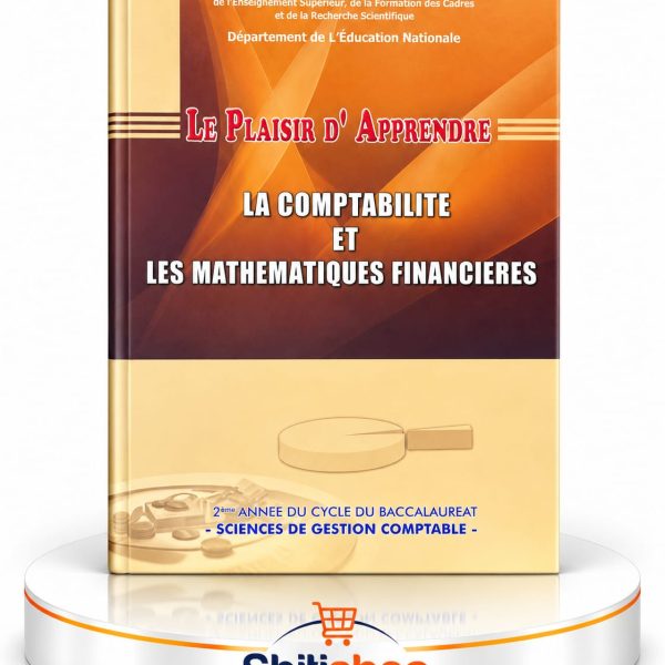 Le plaisir d'apprendre : la comptabilité et les mathématiques financières 2BAC